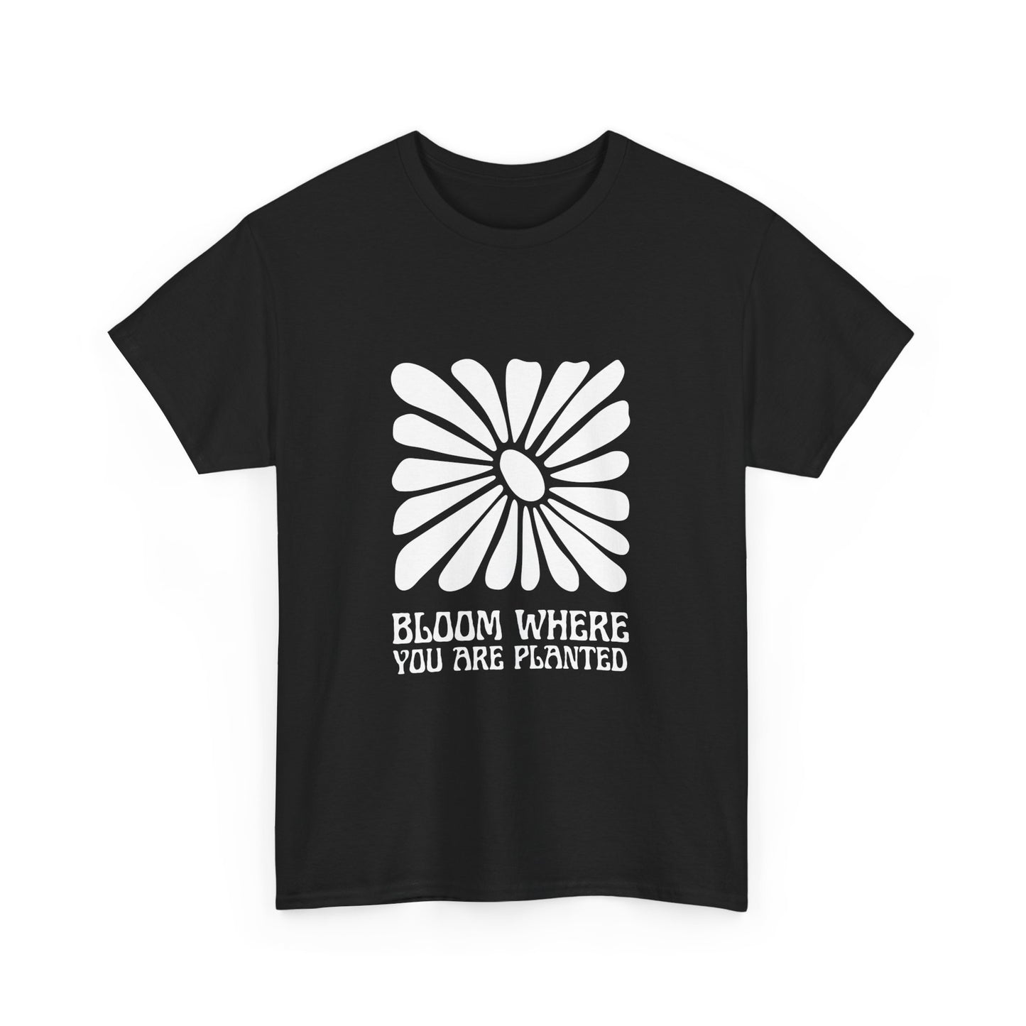 Unisex Heavy Cotton Tee - "Bloom Where You Are Planted" Inspirational Shirt