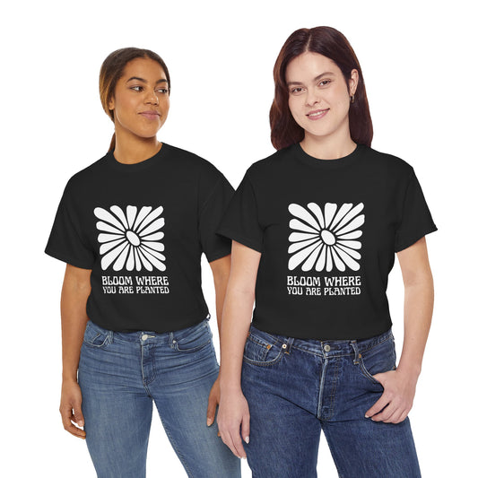 Unisex Heavy Cotton Tee - "Bloom Where You Are Planted" Inspirational Shirt