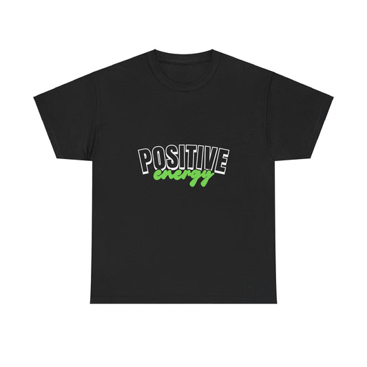 Positive Energy Unisex Heavy Cotton Tee - Motivational Graphic T-Shirt