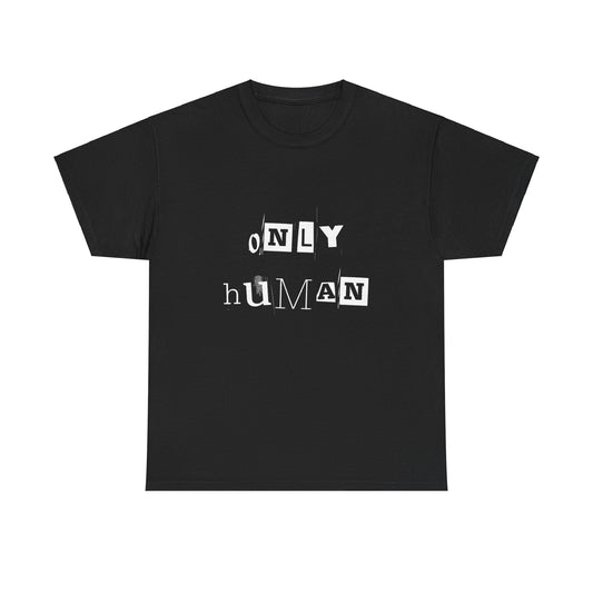 Only Human Unisex Heavy Cotton Tee - Casual Graphic T-Shirt